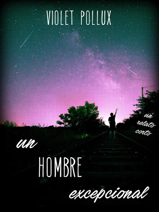 Title details for Un hombre excepcional by Violet Pollux - Available